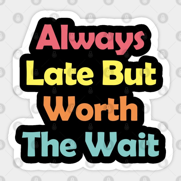 Always Late But Worth The Wait Sticker by EunsooLee